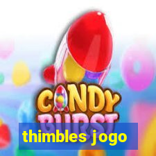 thimbles jogo